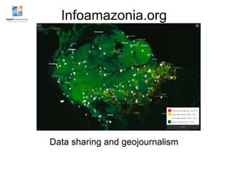 Infoamazonia.org




Data sharing and geojournalism
 