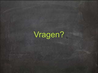 Vragen?

 