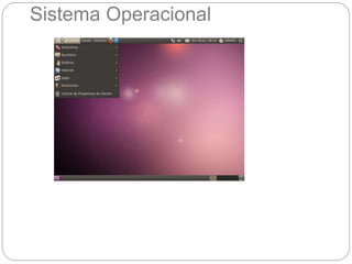 Sistema Operacional
 