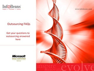 Outsourcing FAQs Get your questions to outsourcing answered here 