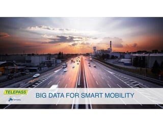 BIG DATA FOR SMART MOBILITY
1
 