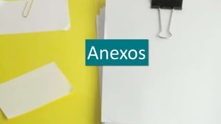 Anexos
 