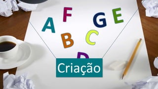 Criação
 