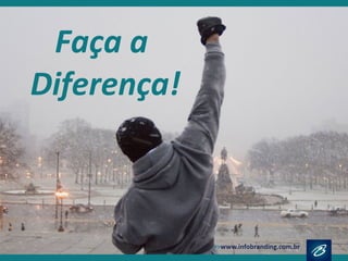 Faça a
Diferença!
 