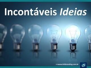 Incontáveis Ideias
 