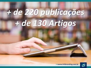 + de 220 publicações 
+ de 130 Artigos  