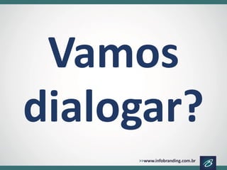 Vamos 
dialogar?  