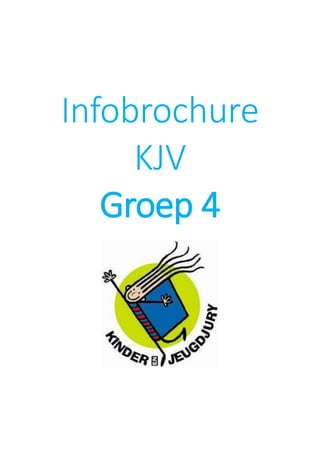 Infobrochure
KJV
Groep 4
 