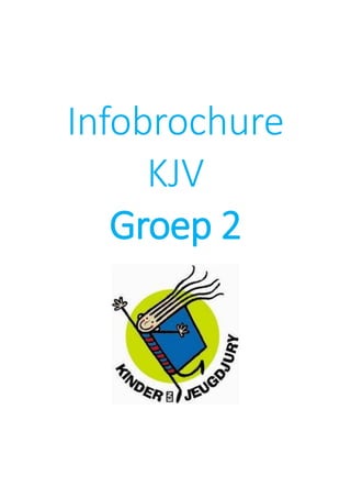 Infobrochure
KJV
Groep 2
 