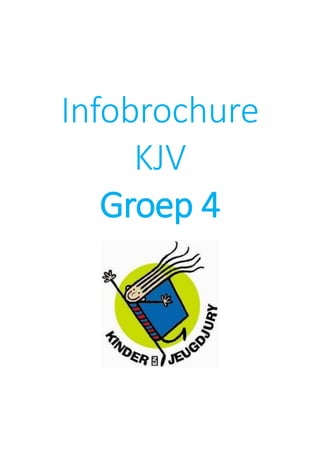 Infobrochure
KJV
Groep 4
 