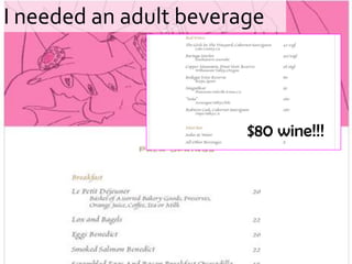 I needed an adult beverage$80 wine!!!