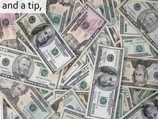  and a tip, 