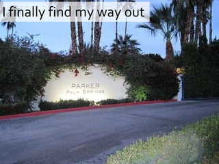 I finally find my way out