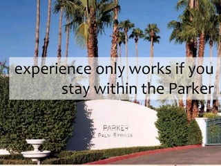 experience only works if you stay within the Parker
