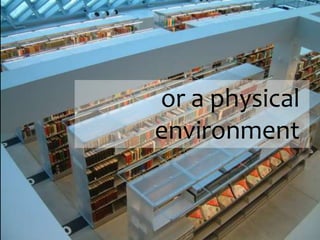 or a physical environment