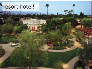 resort hotel!!