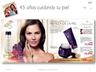 45 años cuidando tu piel




2012-03-15            Copyright ©2012 by Oriflame Cosmetics SA   16
 