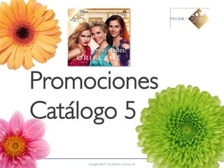 Promociones
             Catálogo 5
2012-03-15        Copyright ©2011 by Oriflame Cosmetics SA   2
 