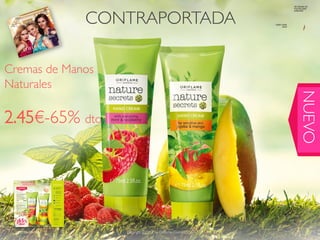 CONTRAPORTADA

Cremas de Manos
Naturales




                                                              NUEVO
2.45€-65% dto




  2012-03-15      Copyright ©2012 by Oriflame Cosmetics SA   21
 