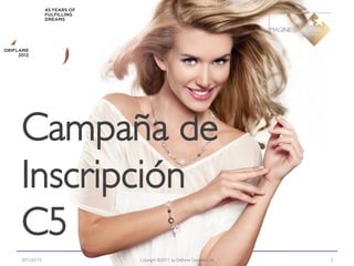 Campaña de
Inscripción
C5
2012-03-15   Copyright ©2011 by Oriflame Cosmetics SA   3
 