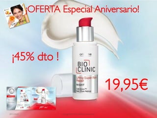¡OFERTA Especial Aniversario!



  ¡45% dto !

                                                                 19,95€
2012-04-03            Copyright ©2012 by Oriflame Cosmetics SA        11
 