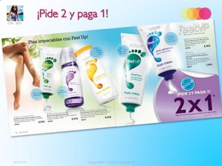 ¡Pide 2 y paga 1!
C10 - 2011




   2011-07-01               Copyright ©2011 by Oriflame Cosmetics SA   18
 