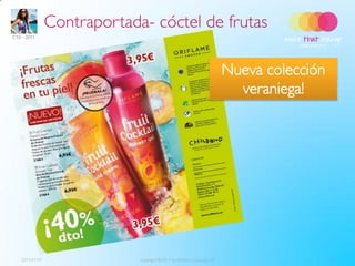 Contraportada- cóctel de frutas
C10 - 2011




                                                                        Nueva colección
                                                                          veraniega!




   2011-07-01                Copyright ©2011 by Oriflame Cosmetics SA                     20
 