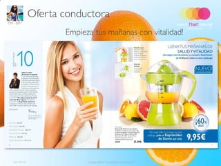 Oferta conductora
C10 - 2011


                       Empieza tus mañanas con vitalidad!




                                                                        Pag. 6-7 en C10 - 2011




   2011-07-01                Copyright ©2011 by Oriflame Cosmetics SA                            3
 