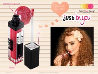 SABOR FRAMBUESA
                                                  ¡Este brillo
                                                  es lo MAS!




                  LUZ




       ESPEJO

  2011-07-01       Copyright ©2011 by Oriflame Cosmetics SA      31
 