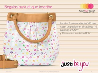 Regalos para el que inscribe


                                                               Inscribe 2 nuevos clientes VIP que
                                                               hagan un pedido en el catálogo 10
                                                               superior a 90€ VP
                                                               y llévate este fantástico Bolso




2011-07-01          Copyright ©2011 by Oriflame Cosmetics SA                               35
 