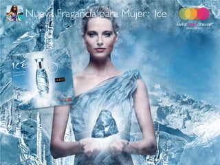 Nueva Fragancia para Mujer: Ice
C10 - 2011




                Page 132 in C10 - 2011




   2011-07-01                            Copyright ©2011 by Oriflame Cosmetics SA   7
 