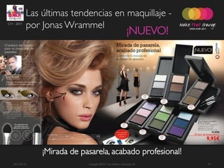 Las últimas tendencias en maquillaje -
C11 - 2011
             por Jonas Wrammel
                                                              ¡NUEVO!




                 ¡Mirada de pasarela, acabado profesional!
   2011-07-22                 Copyright ©2011 by Oriflame Cosmetics SA   19
 