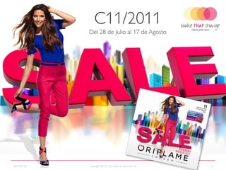 C11/2011
             Del 28 de Julio al 17 de Agosto




2011-07-22   Copyright ©2011 by Oriflame Cosmetics SA   2
 