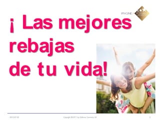 ¡ Las mejores
rebajas
de tu vida!

2012-07-20   Copyright ©2011 by Oriflame Cosmetics SA   2
 