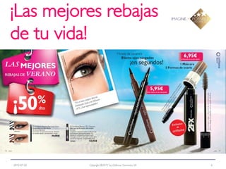 ¡Las mejores rebajas
de tu vida!




2012-07-20   Copyright ©2011 by Oriflame Cosmetics SA   6
 