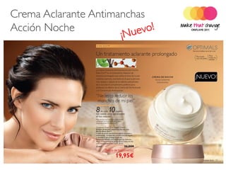 Crema Aclarante Antimanchas
   Acción Noche




Page 122-123 in C13 - 2011




      2011-09-06             Copyright ©2011 by Oriflame Cosmetics SA   17
 