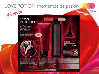 LOVE POTION: momentos de pasión




2011-09-06    Copyright ©2011 by Oriflame Cosmetics SA   18
 