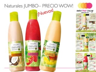 Naturales JUMBO– PRECIO WOW!




2011-09-06   Copyright ©2011 by Oriflame Cosmetics SA   19
 
