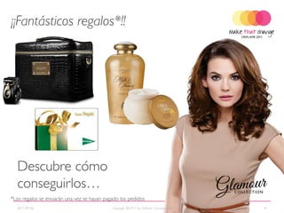 ¡¡Fantásticos regalos*!!




   Descubre cómo
   conseguirlos…
*Los regalos se enviarán una vez se hayan pagado los pedidos
  2011-09-06                                 Copyright ©2011 by Oriflame Cosmetics SA   31
 