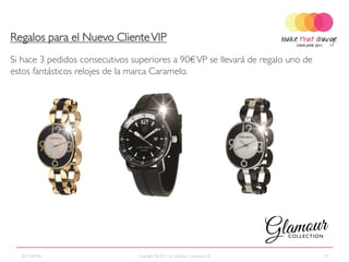 Regalos para el Nuevo Cliente VIP
Si hace 3 pedidos consecutivos superiores a 90€ VP se llevará de regalo uno de
estos fantásticos relojes de la marca Caramelo.




  2011-09-06                     Copyright ©2011 by Oriflame Cosmetics SA        37
 
