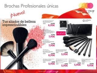 Brochas Profesionales únicas




Page 122-123 in C13 - 2011




      2011-09-06             Copyright ©2011 by Oriflame Cosmetics SA   7
 