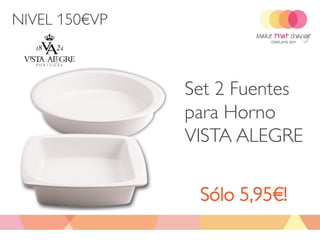 NIVEL 150€VP



               Set 2 Fuentes
               para Horno
               VISTA ALEGRE


                Sólo 5,95€!
 