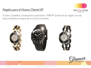Regalos para el Nuevo Cliente VIP
Si hace 3 pedidos consecutivos superiores a 90€ VP se llevará de regalo uno de
estos fantásticos relojes de la marca Caramelo.




  2011-09-27                     Copyright ©2011 by Oriflame Cosmetics SA        32
 