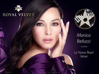 Monica
                                                         Bellucci
                                                            presenta


                                                        La Nueva Royal
                                                            Velvet



2011-09-27   Copyright ©2011 by Oriflame Cosmetics SA                  4
 