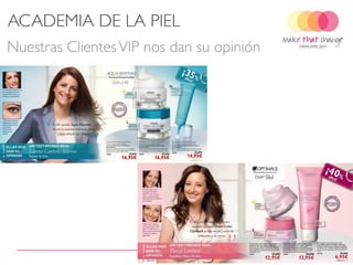 ACADEMIA DE LA PIEL
Nuestras Clientes VIP nos dan su opinión




  2011-09-27       Copyright ©2011 by Oriflame Cosmetics SA   9
 