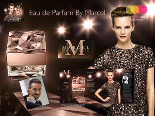 Eau de Parfum By Marcel




                      Pages 2-3 in C15 2011


2011-10-13            Copyright ©2011 by Oriflame Cosmetics SA   4
 