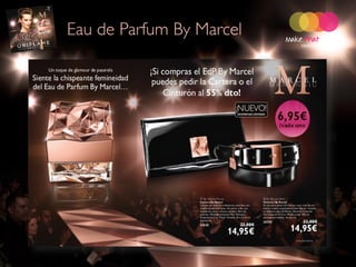 Eau de Parfum By Marcel




22444 By Marcel EDP
24243 By Marcel Purse
24310 By Marcel Belt
Pages 2-5 in C15 2011
 