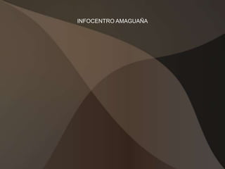 INFOCENTRO AMAGUAÑA

 