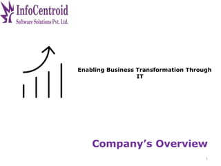 Company’s Overview
Enabling Business Transformation Through
IT
1
 