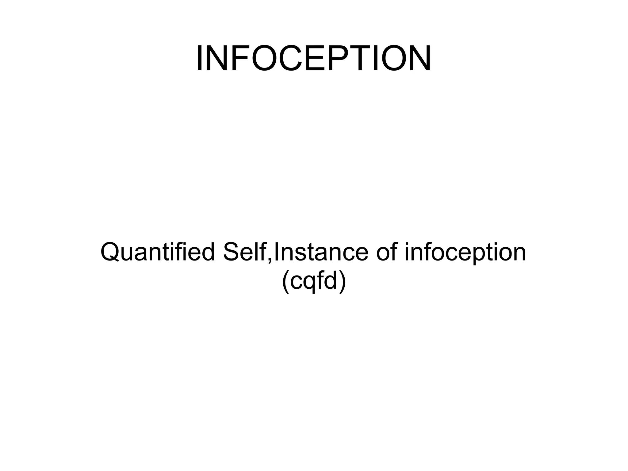 INFOCEPTION

Quantified Self,Instance of infoception
(cqfd)

 